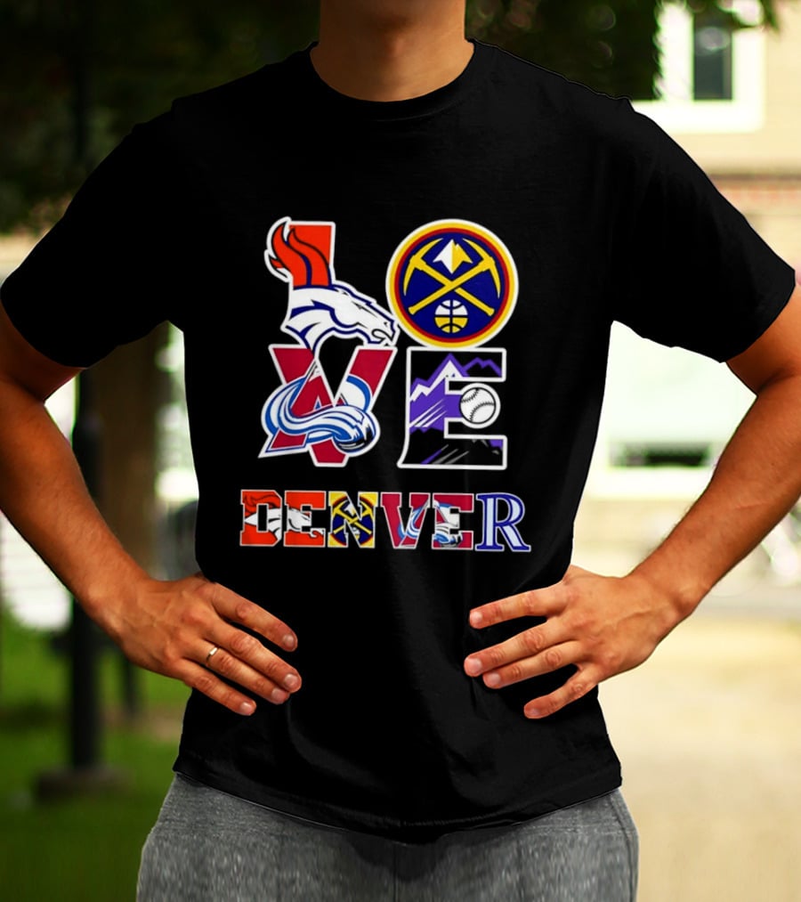 Love Denver Broncos Nuggets Avalanche Rockies Fan Pride T-Shirt
