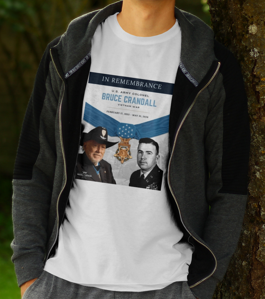In Remembrance U.S. Army Colonel Bruce Crandall Vietnam War February 17 1933 May 31 2026 Medal Of Honor T-Shirt