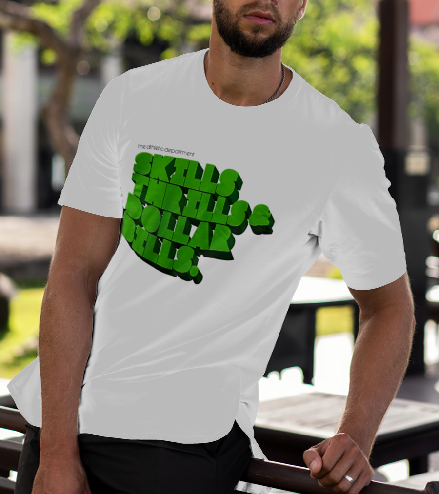The Athletic Department Skills Thrills And Dollar Bills T-Shirt