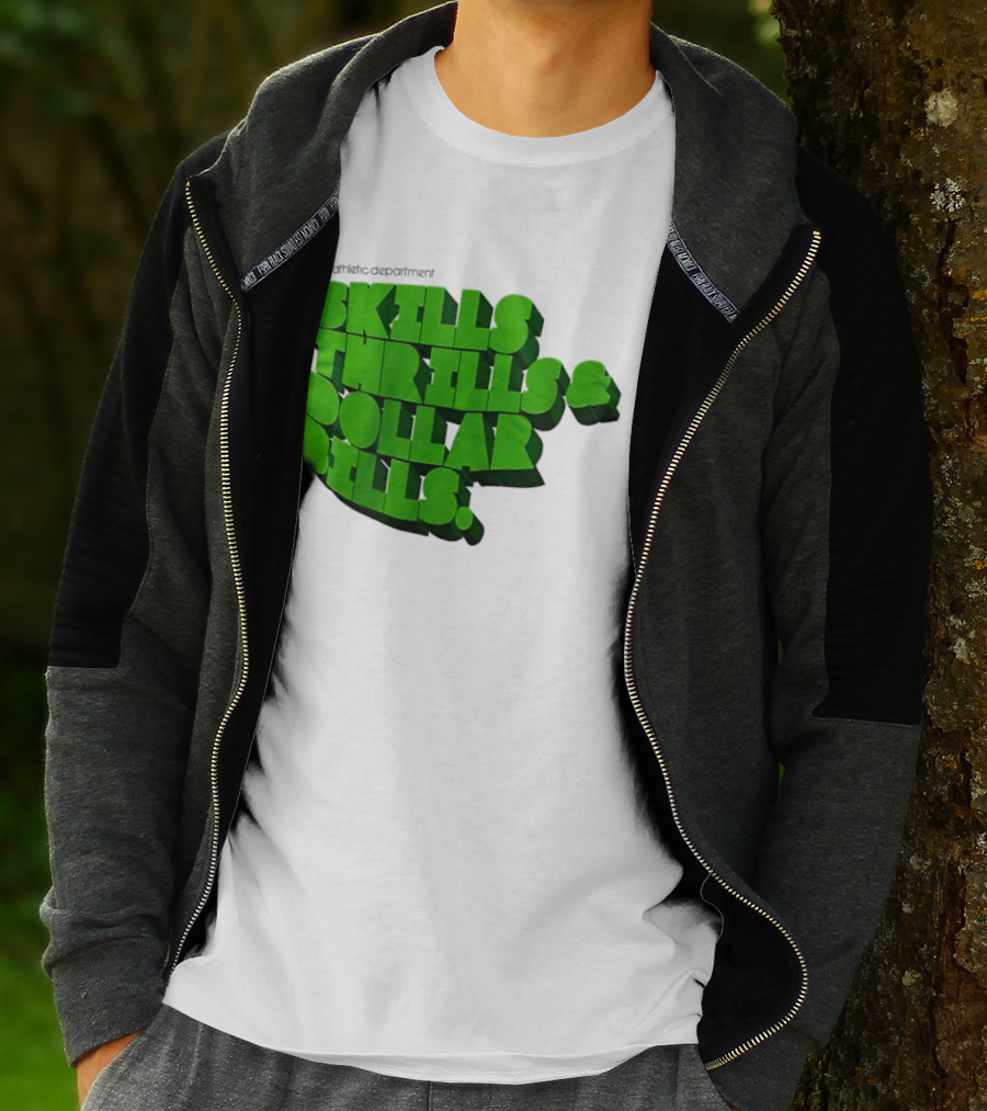 The Athletic Department Skills Thrills And Dollar Bills T-Shirt