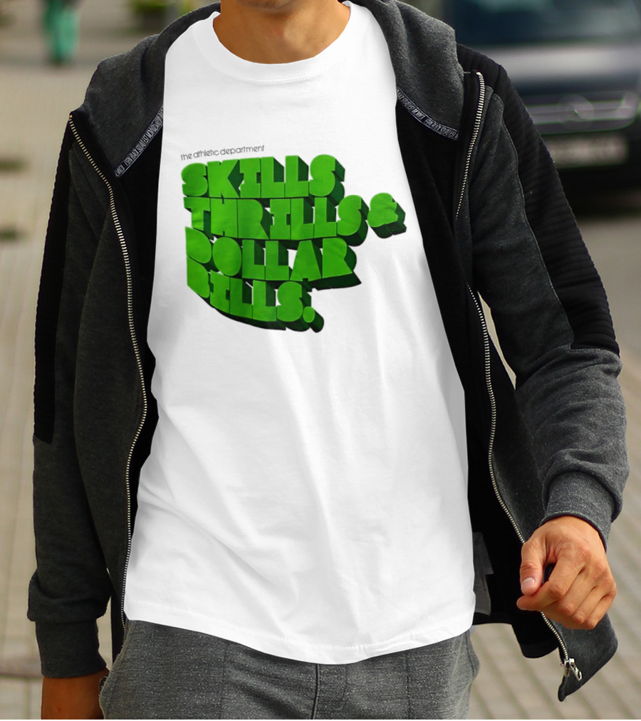 The Athletic Department Skills Thrills And Dollar Bills T-Shirt