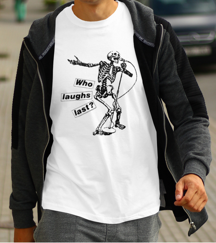Who Laughs Last Skeleton Microphone T-Shirt