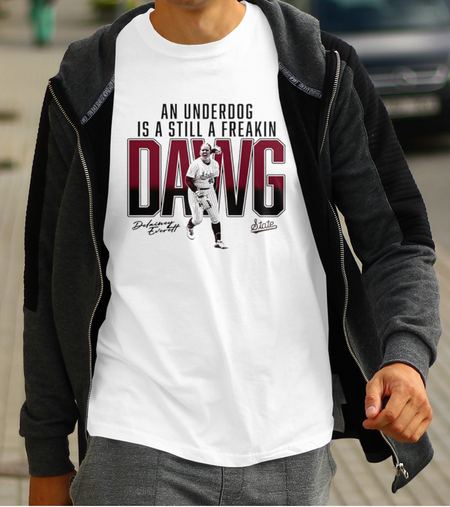 An Underdog Is Still A Freakin Dawg Delainey Everett Mississippi State Softball T-Shirt