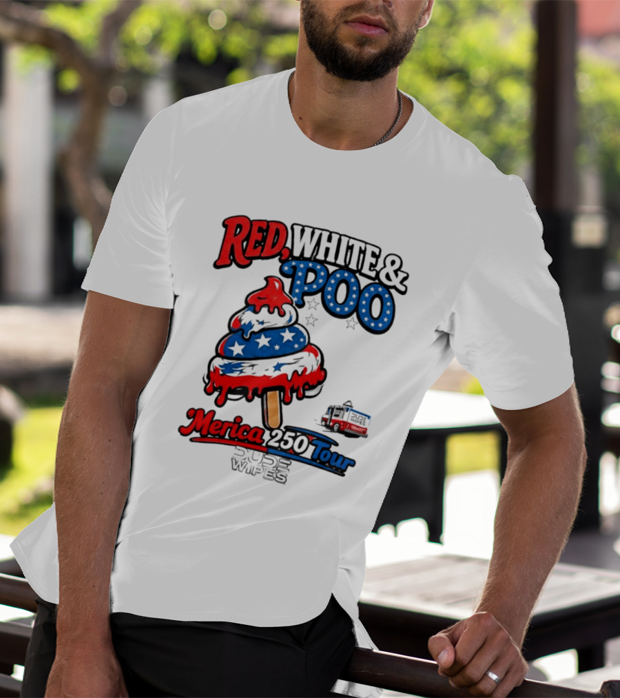 Red White And Poo Merica 250 Tour Dude Wipes T-Shirt