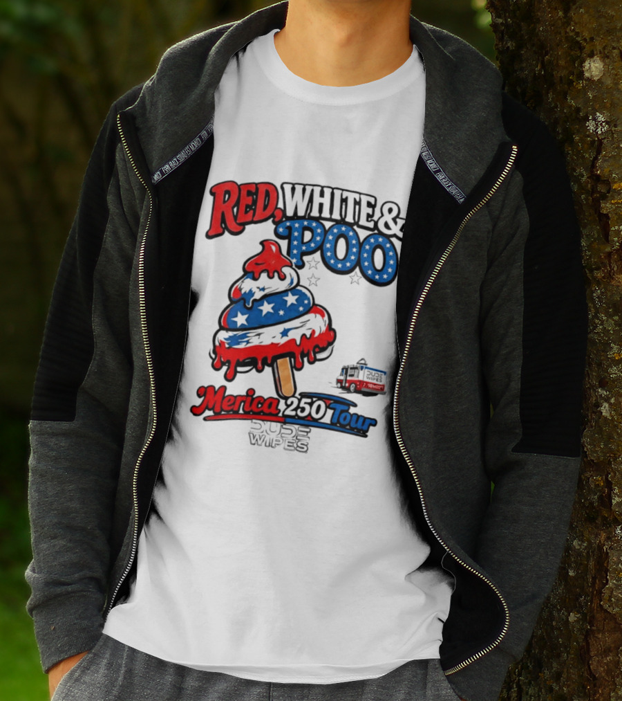 Red White And Poo Merica 250 Tour Dude Wipes T-Shirt