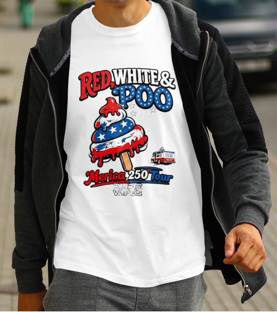 Red White And Poo Merica 250 Tour Dude Wipes T-Shirt