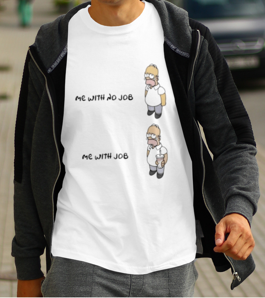 Homer Simpson Me With No Job Me With Job T-Shirt