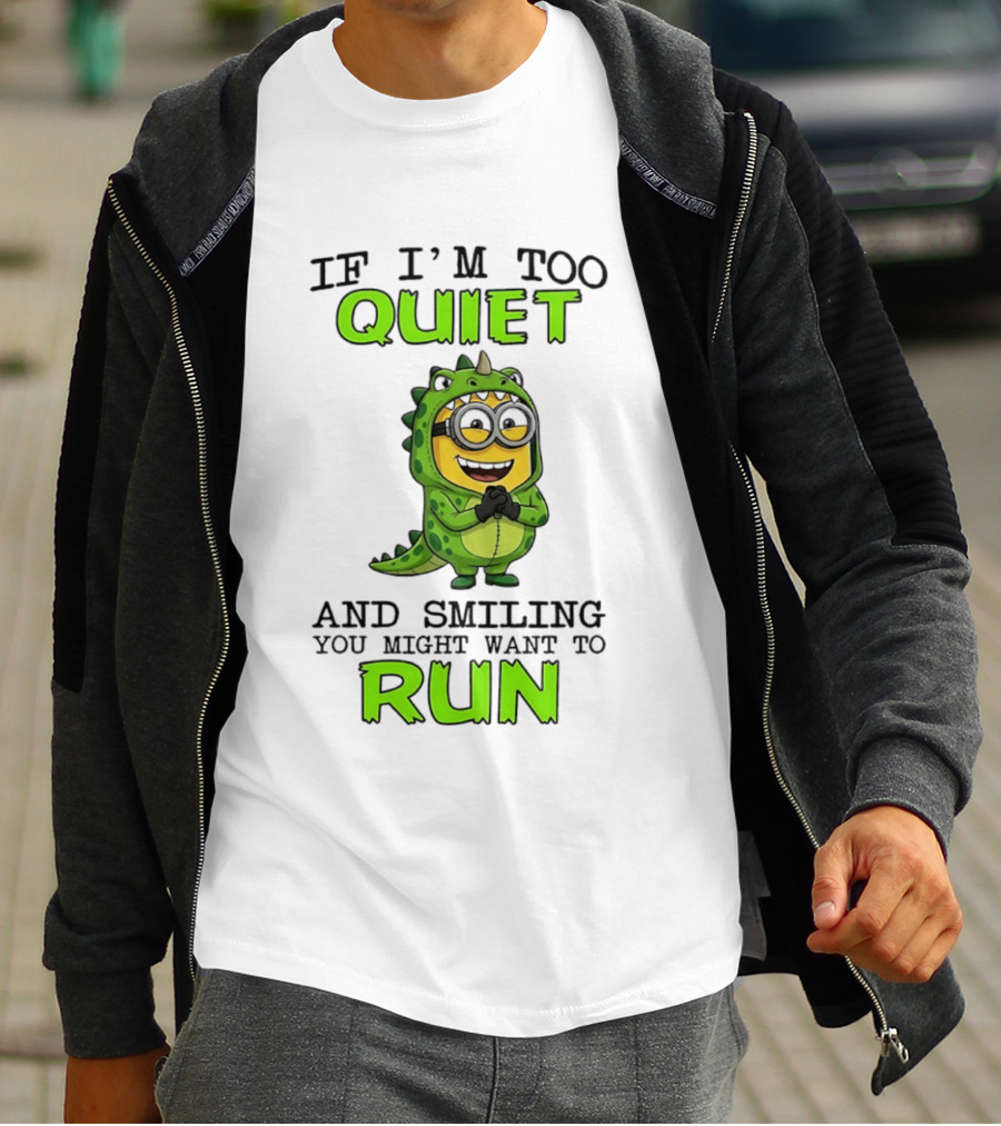 If I'm Too Quiet And Smiling You Might Want To Run Minion Dinosaur Costume Fun T-Shirt