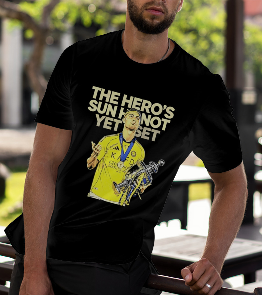 Cristiano Ronaldo The Hero's Sun Has Not Yet Set Championship Victory T-Shirt