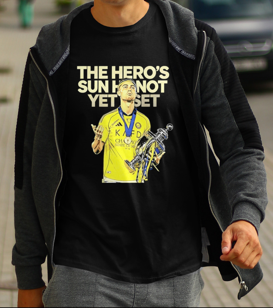 Cristiano Ronaldo The Hero's Sun Has Not Yet Set Championship Victory T-Shirt