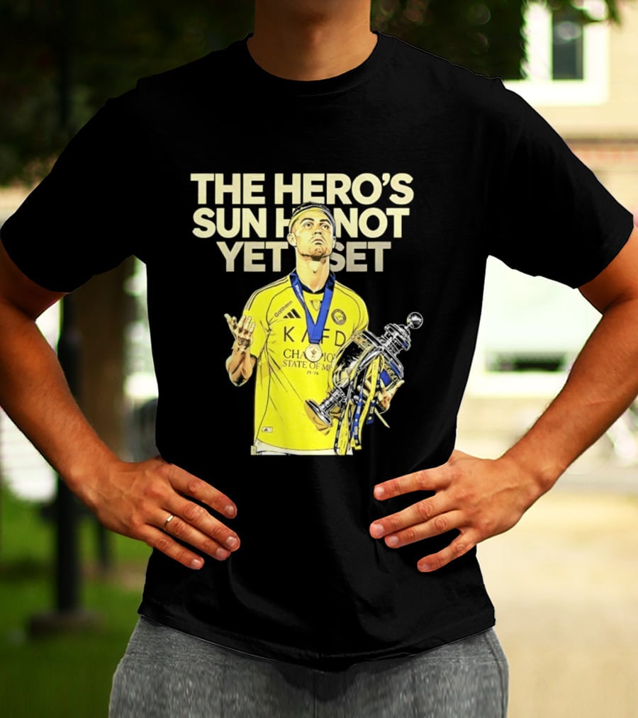 Cristiano Ronaldo The Hero's Sun Has Not Yet Set Championship Victory T-Shirt