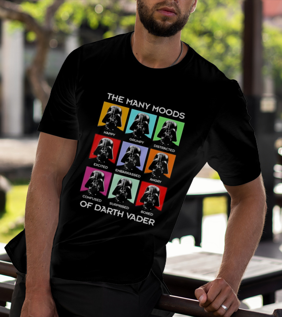 The Many Moods Of Darth Vader Happy Grumpy Distracted Excited Embarrassed Angry Confused Surprised Bored T-Shirt