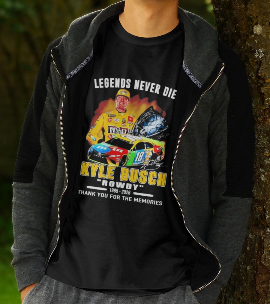 Legends Never Die Kyle Busch Rowdy 1985 2026 Thank You For The Memories Racing Car T-Shirt