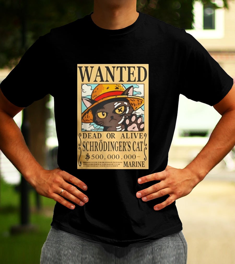 Wanted Dead Or Alive Schrödinger's Cat 500000000 Marine One Piece Hat Kitty T-Shirt