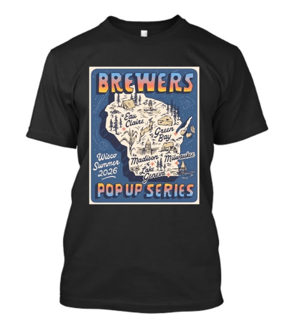 Brewers Wisco Summer 2026 Eau Claire Green Bay Madison Milwaukee Lake Geneva Pop Up Series T-Shirt