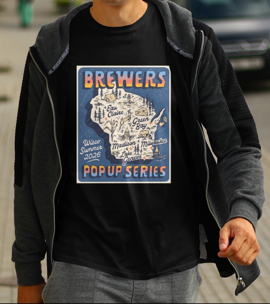 Brewers Wisco Summer 2026 Eau Claire Green Bay Madison Milwaukee Lake Geneva Pop Up Series T-Shirt