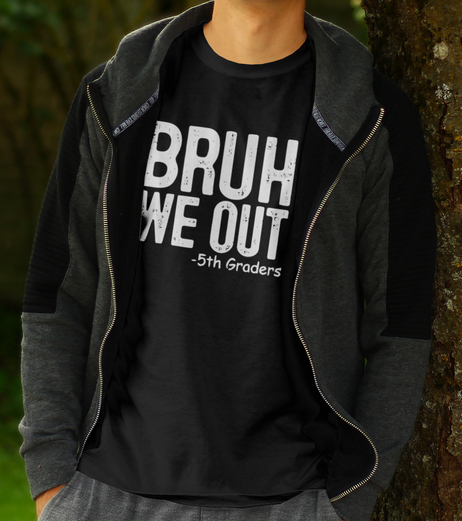Bruh We Out 5th Graders Graduation Celebration T-Shirt