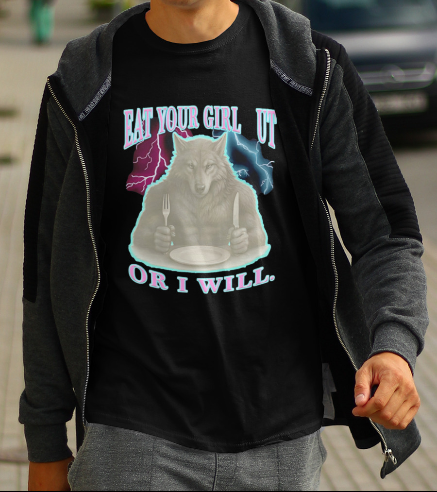 Eat Your Girl Out Or I Will Wolf Lightning T-Shirt