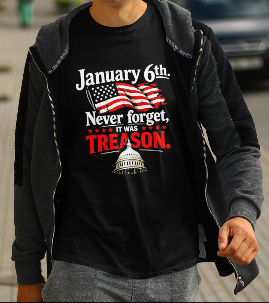 January 6th Never Forget It Was Treason Capitol T-Shirt