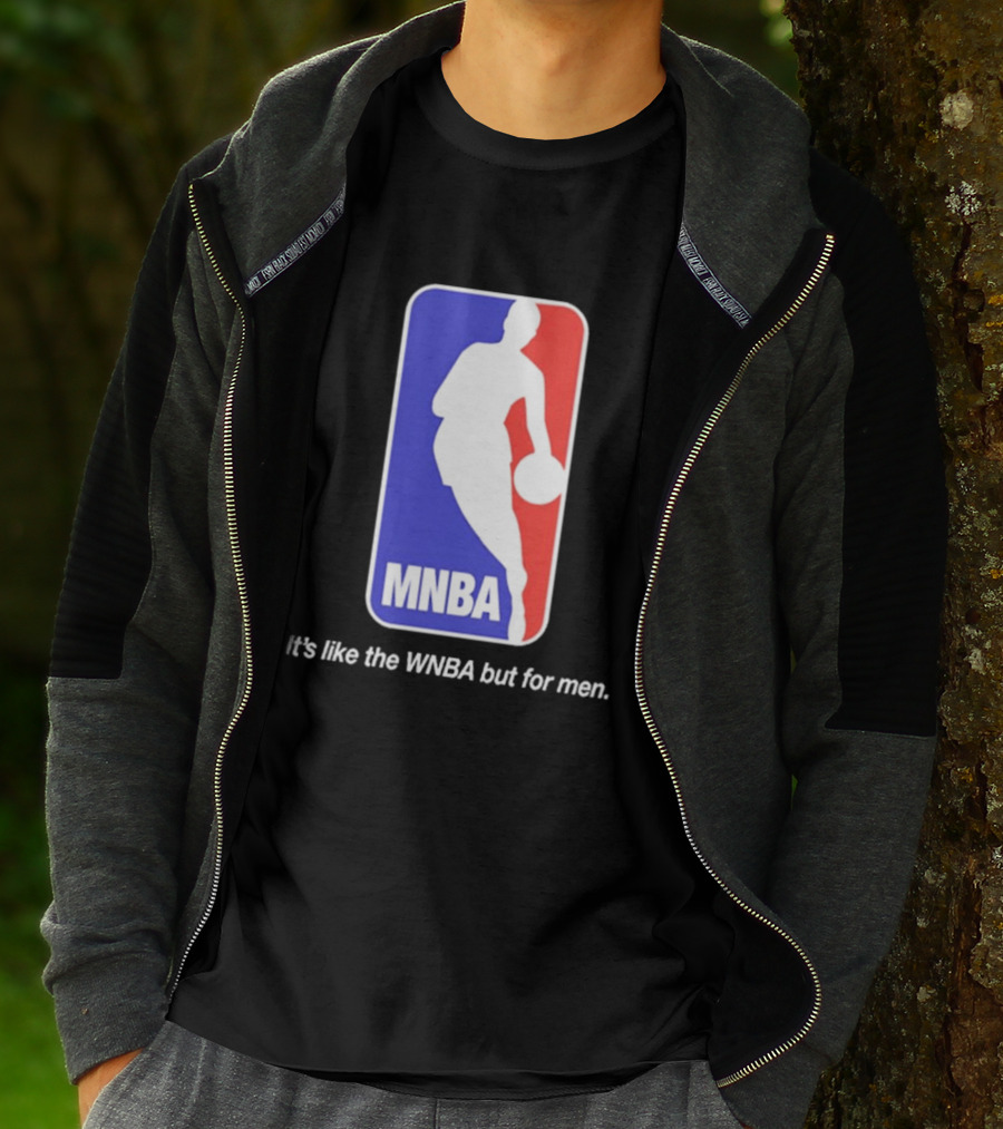 MNBA It's Like The WNBA But For Men Basketball T-Shirt