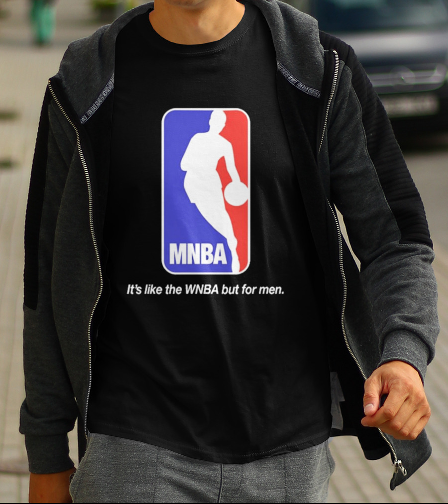 MNBA It's Like The WNBA But For Men Basketball T-Shirt