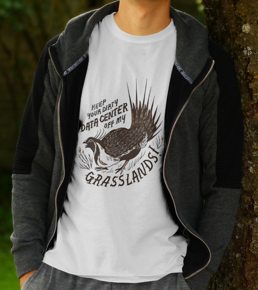 Keep Your Dirty Data Center Off My Grasslands Greater Sage Grouse T-Shirt
