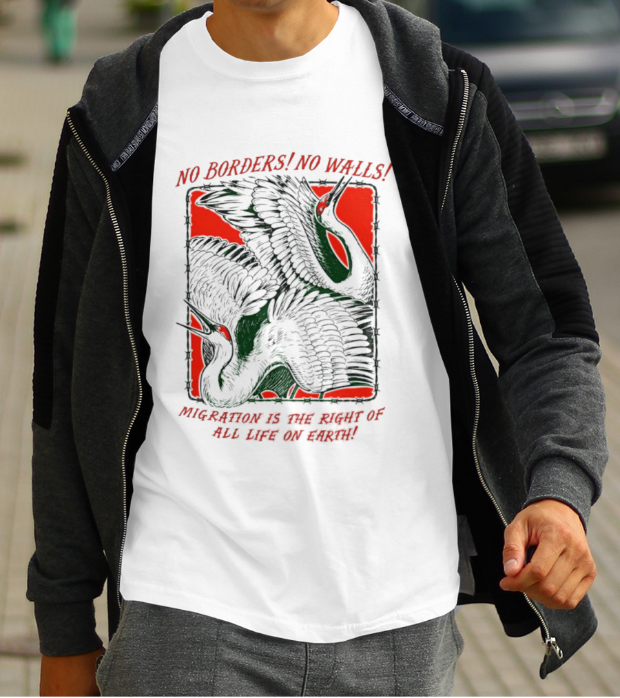 No Borders No Walls Migration Is The Right Of All Life On Earth Crane T-Shirt