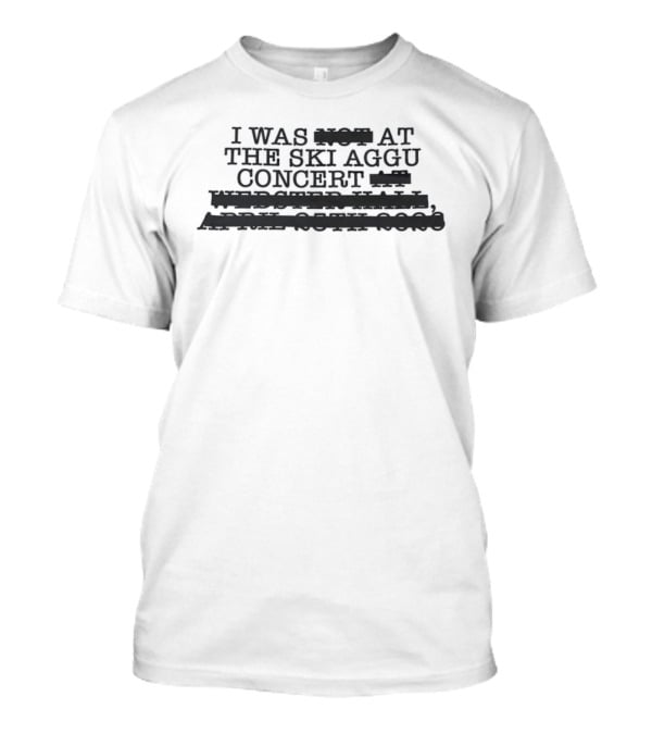 I Was At The Ski Aggu Concert Who Is Ski Aggu Mit Den Jungs Orsonsdsngln And Ruined Everything 7 Boys 2023 T-Shirt
