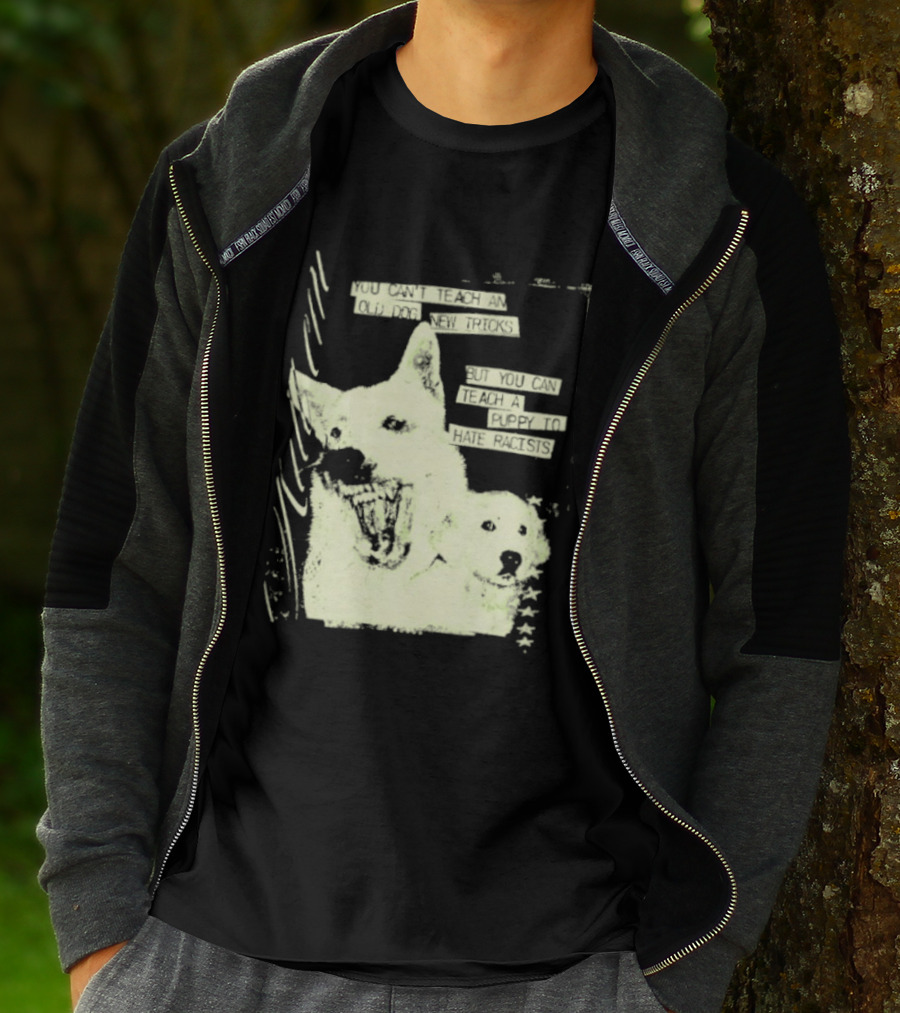 Old Dog New Tricks Puppy Hate Racists T-Shirt