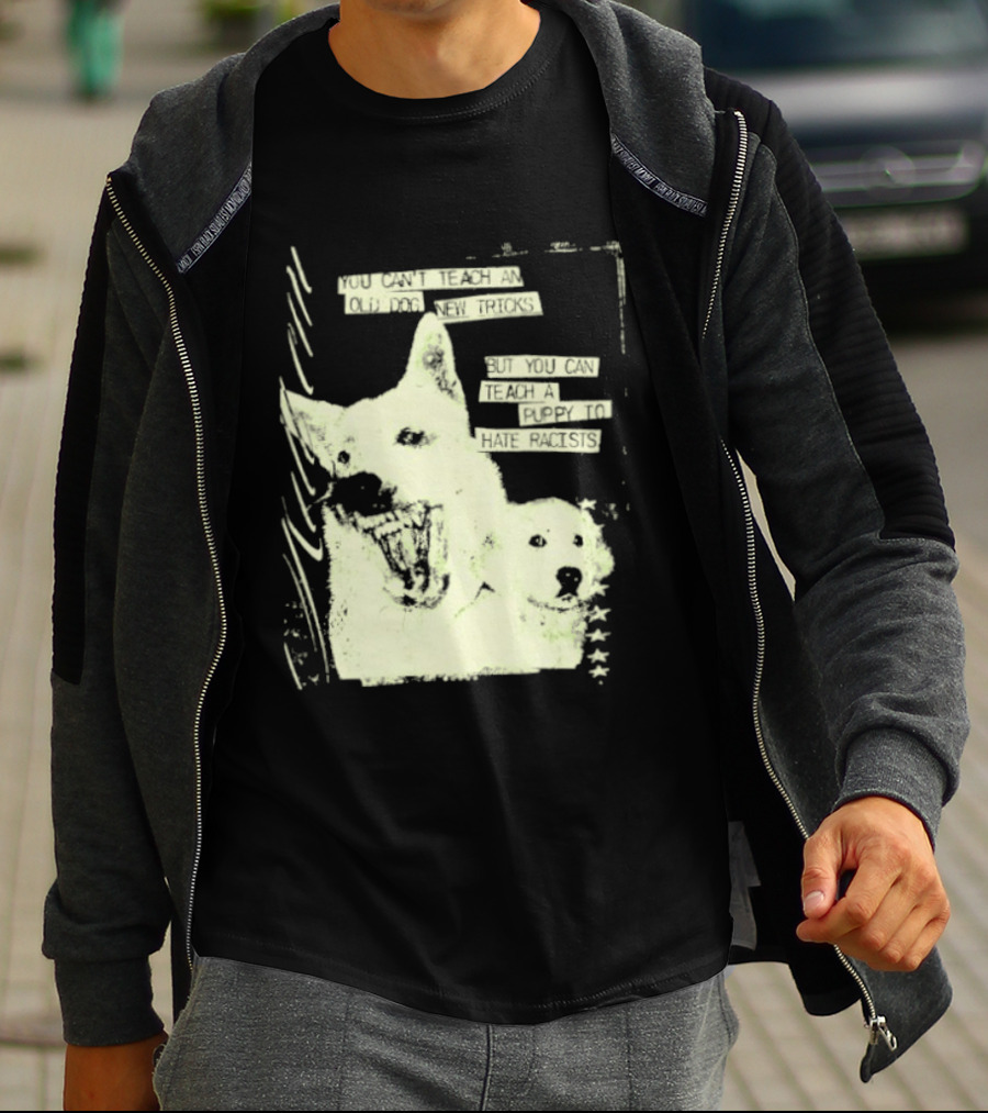 Old Dog New Tricks Puppy Hate Racists T-Shirt