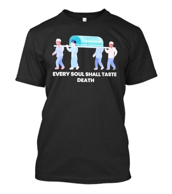 Every Soul Shall Taste Death Islamic Funeral Procession T-Shirt