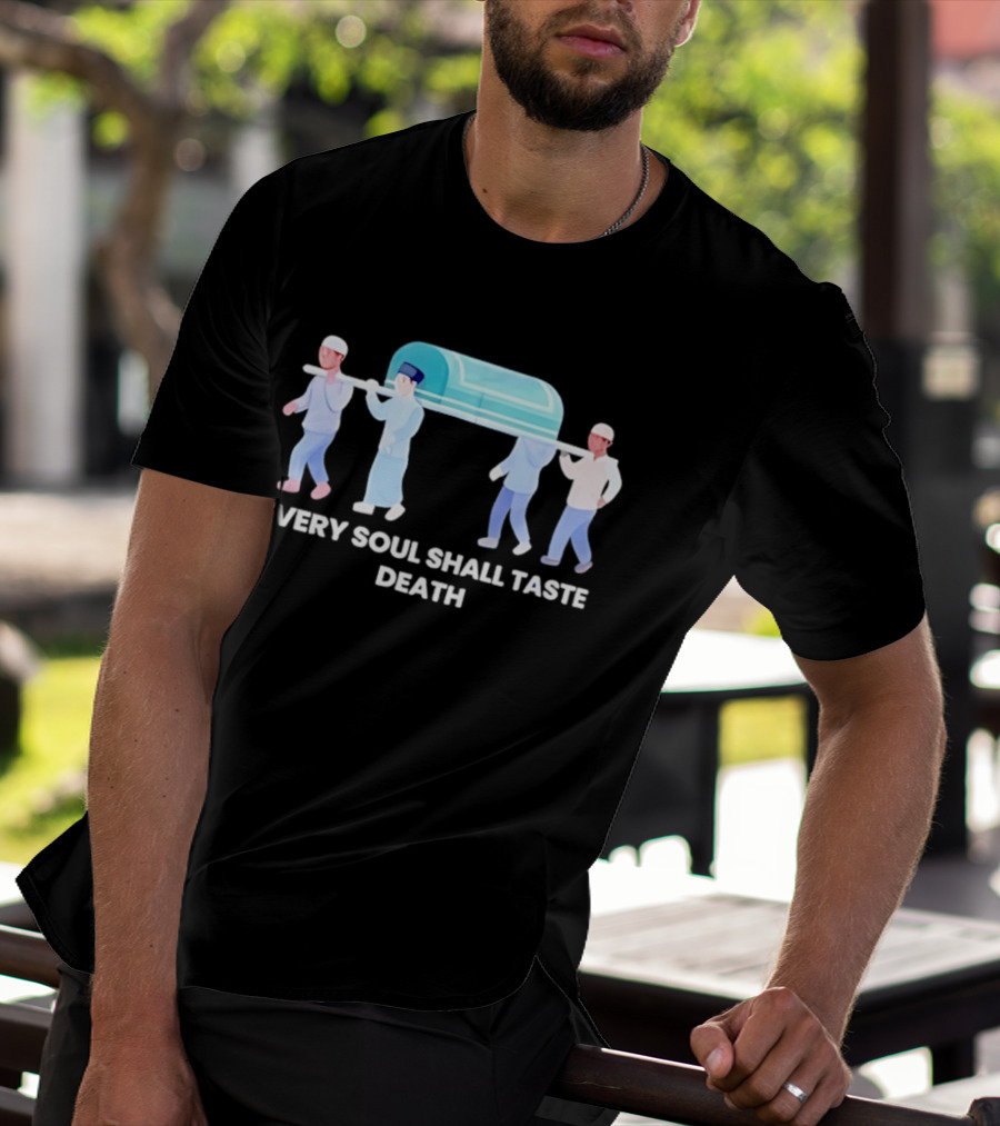 Every Soul Shall Taste Death Islamic Funeral Procession T-Shirt
