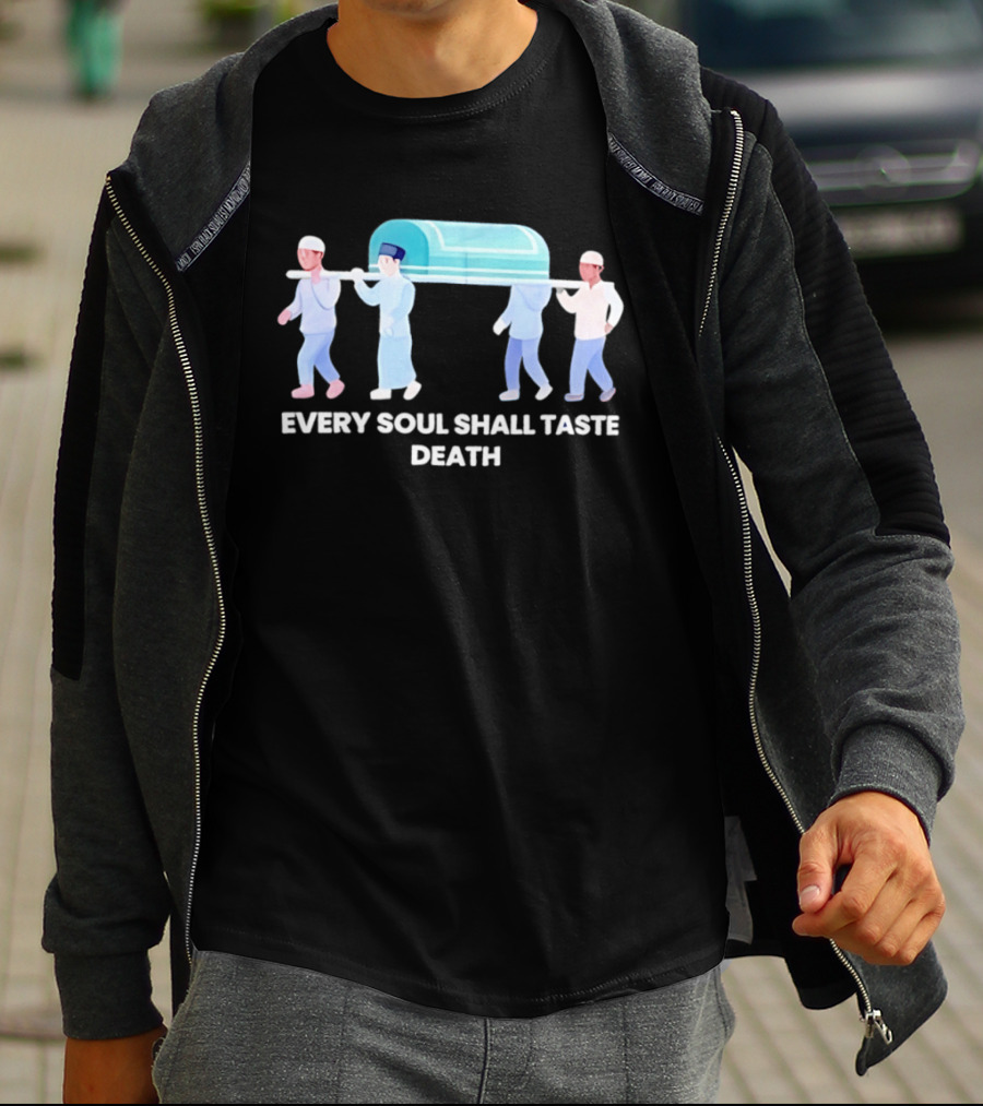 Every Soul Shall Taste Death Islamic Funeral Procession T-Shirt