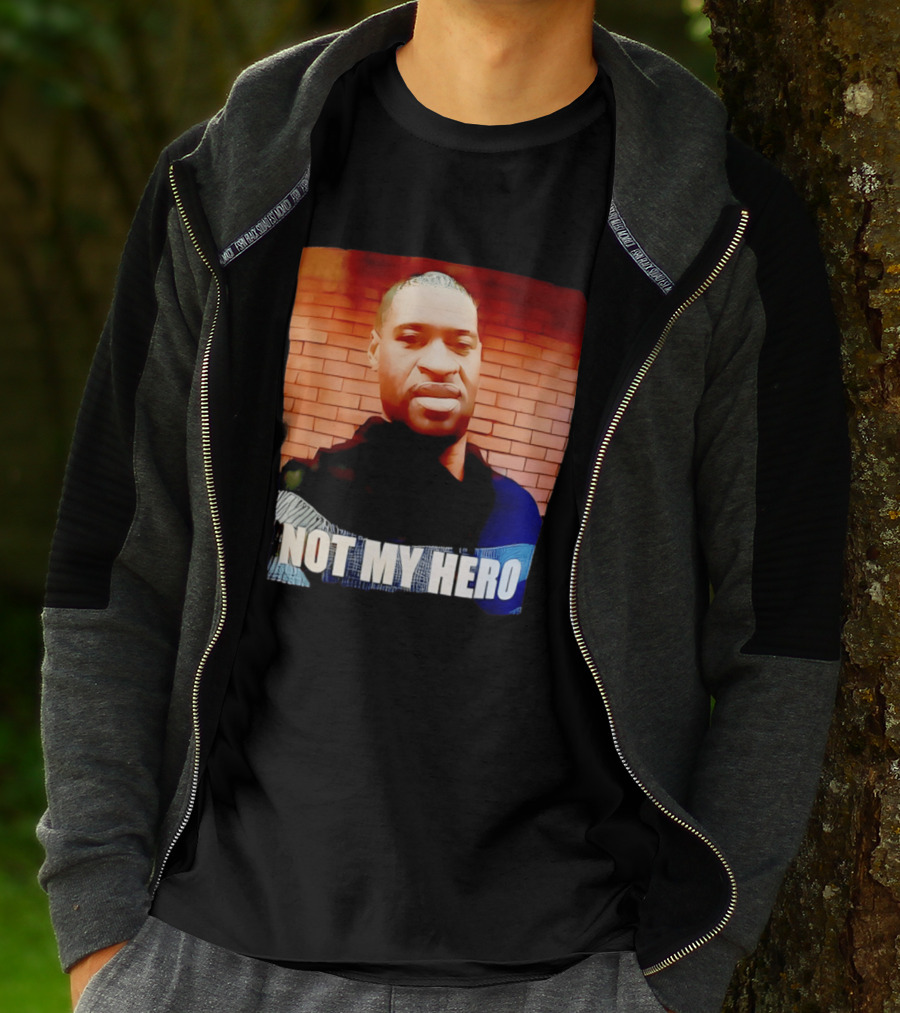 George Floyd Not My Hero T-Shirt