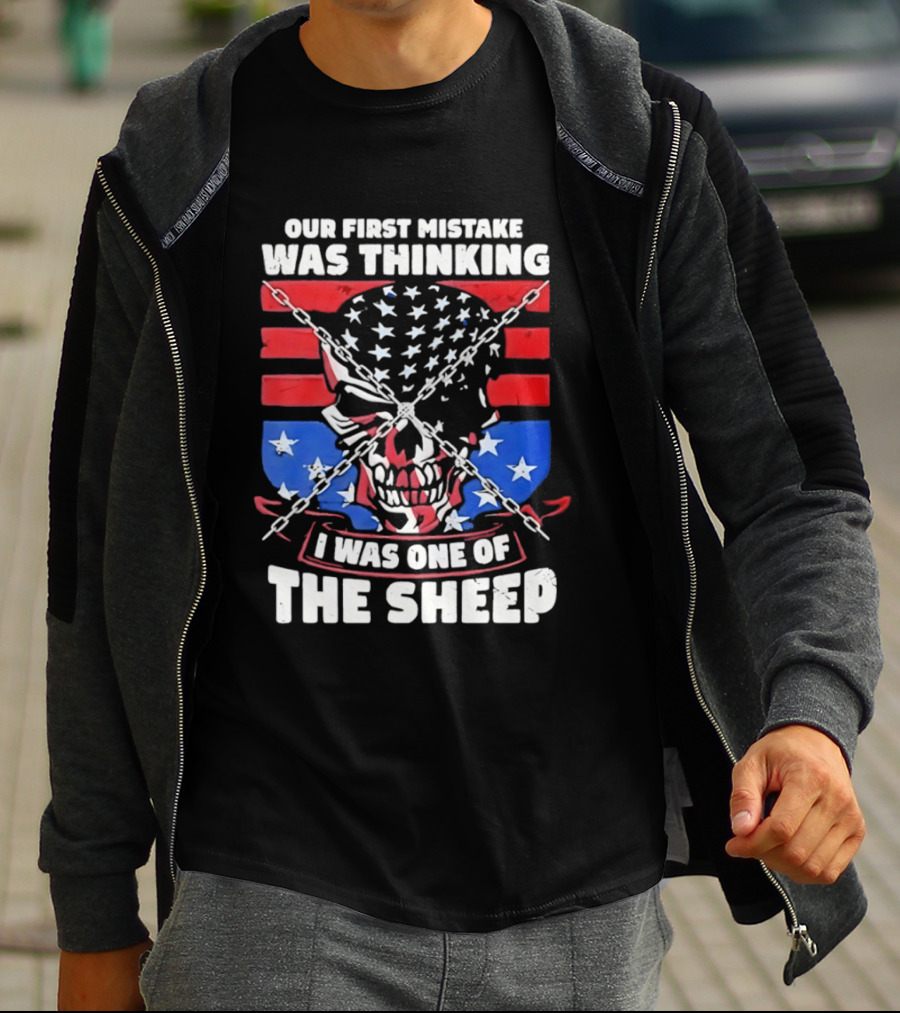 Our First Mistake Was Thinking I Was One Of The Sheep American Flag Skull Chains T-Shirt