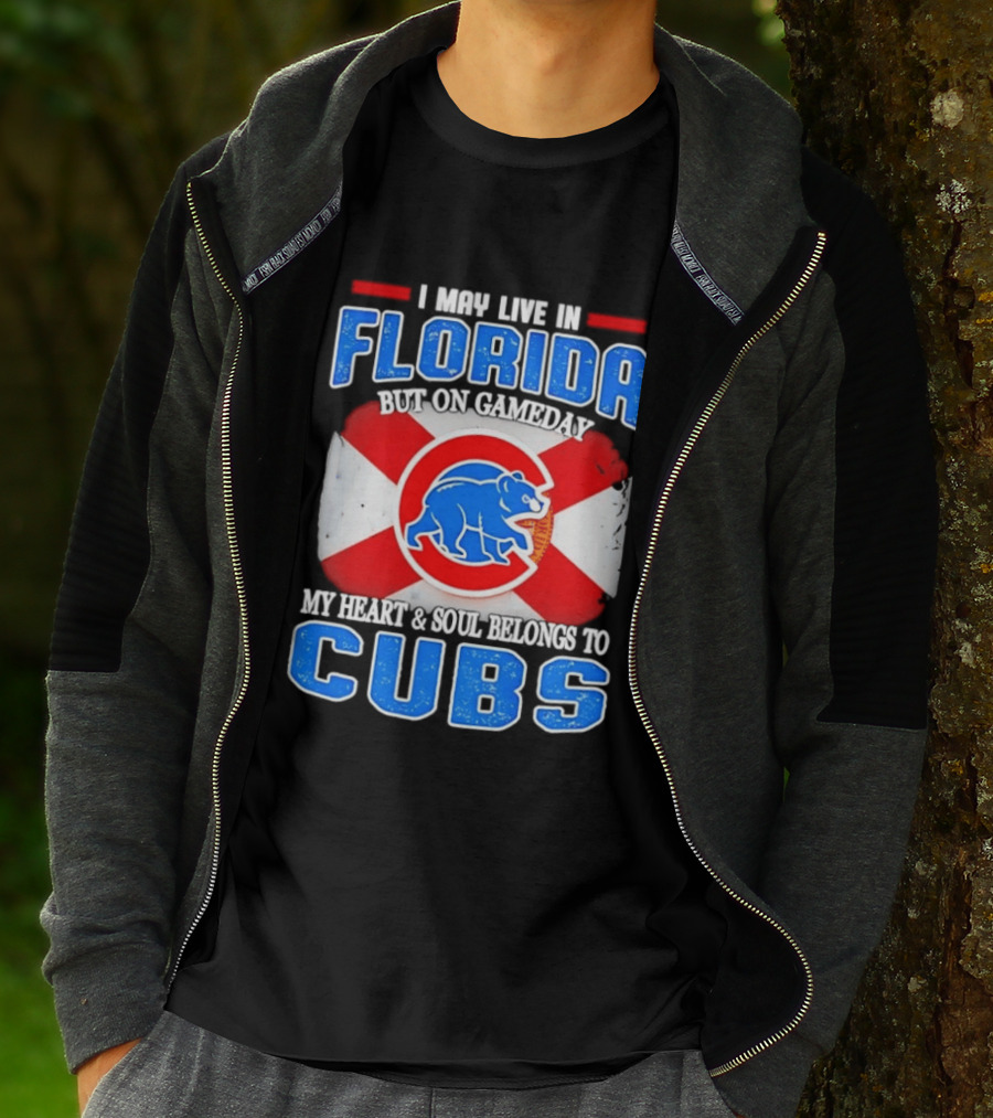 I May Live In Florida But On Gameday My Heart And Soul Belongs To Cubs T-Shirt