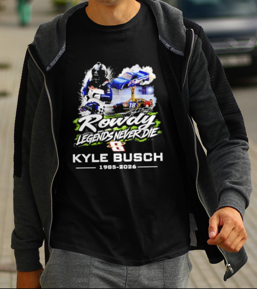 Rowdy Legends Never Die Kyle Busch 1985 2026 Racing Iconic Number 8 T-Shirt