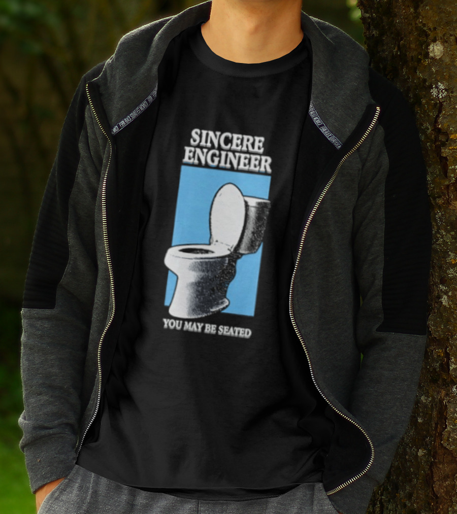 Sincere Engineer You May Be Seated Toilet Image T-Shirt