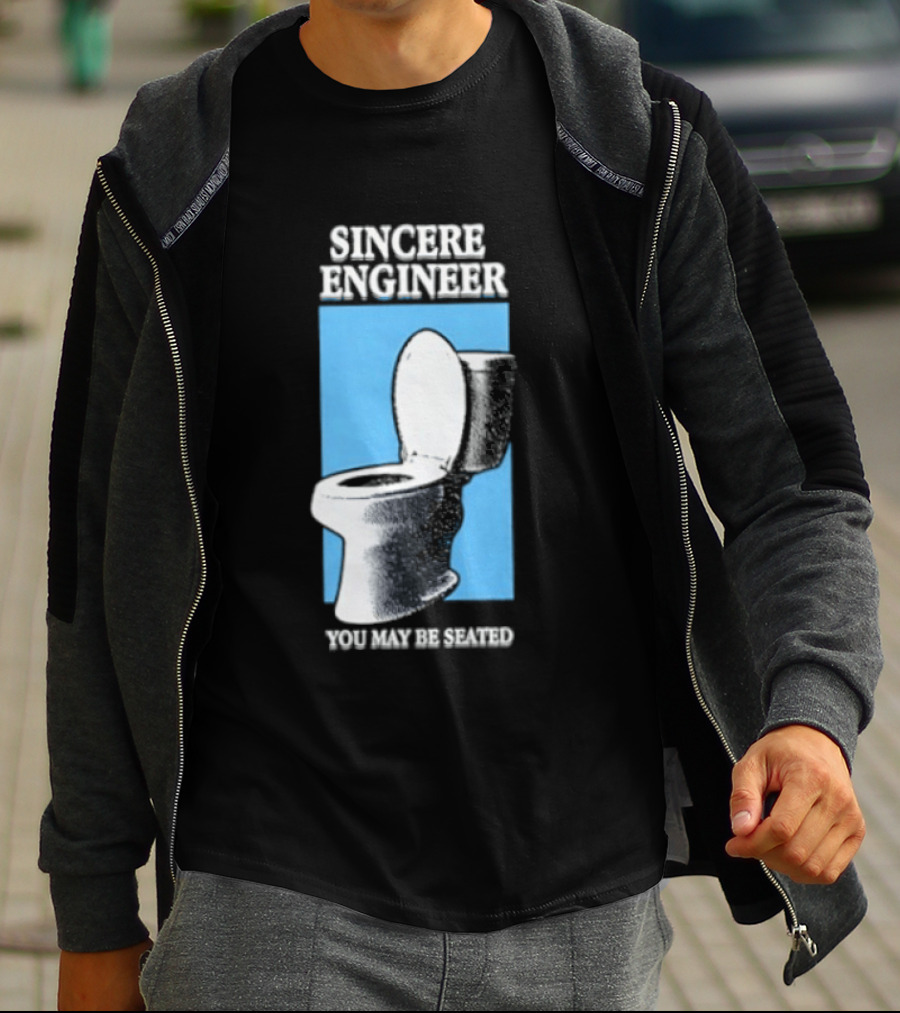 Sincere Engineer You May Be Seated Toilet Image T-Shirt