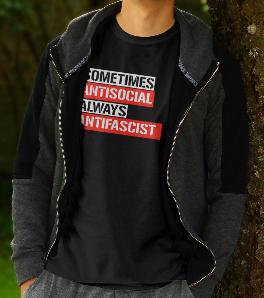 Sometimes Antisocial Always Antifascist T-Shirt