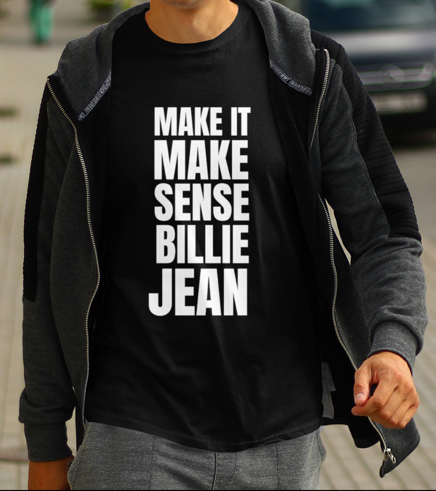 Make It Make Sense Billie Jean T-Shirt