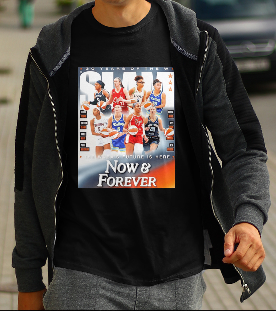 30 Years Of The WNBA Future Is Here Slam Now And Forever T-Shirt