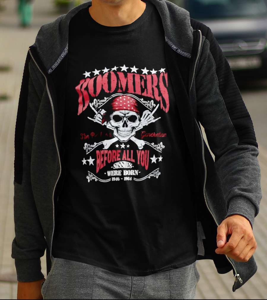 Boomers The Badass Generation Skull Rock N Roll Before All You Sissies Were Born T-Shirt
