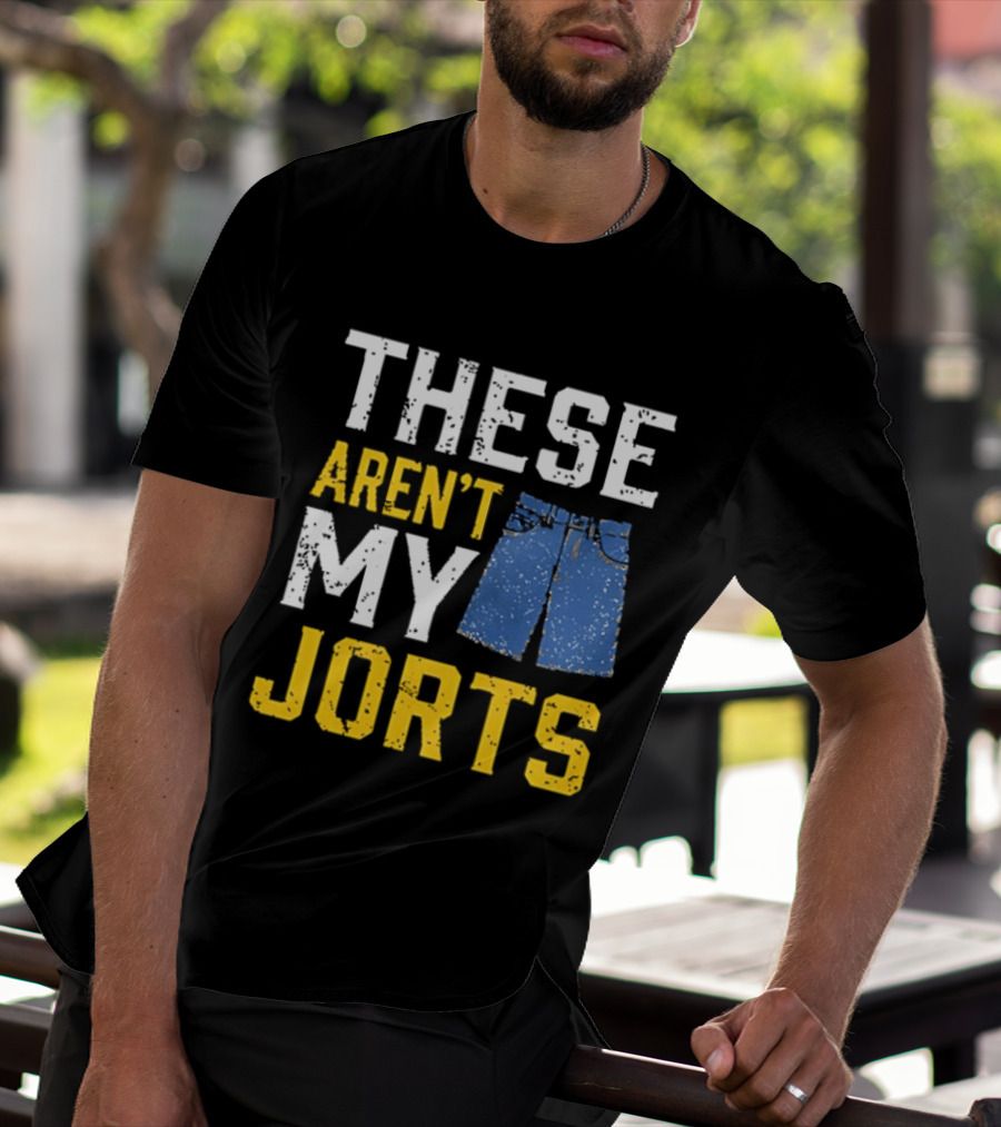 These Aren't My Jorts Denim Humor T-Shirt