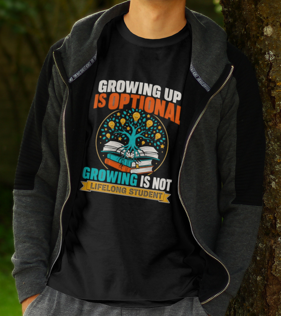 Growing Up Is Optional Growing Is Not Lifelong Student Motivational Tree And Books T-Shirt