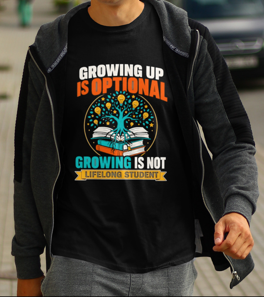 Growing Up Is Optional Growing Is Not Lifelong Student Motivational Tree And Books T-Shirt