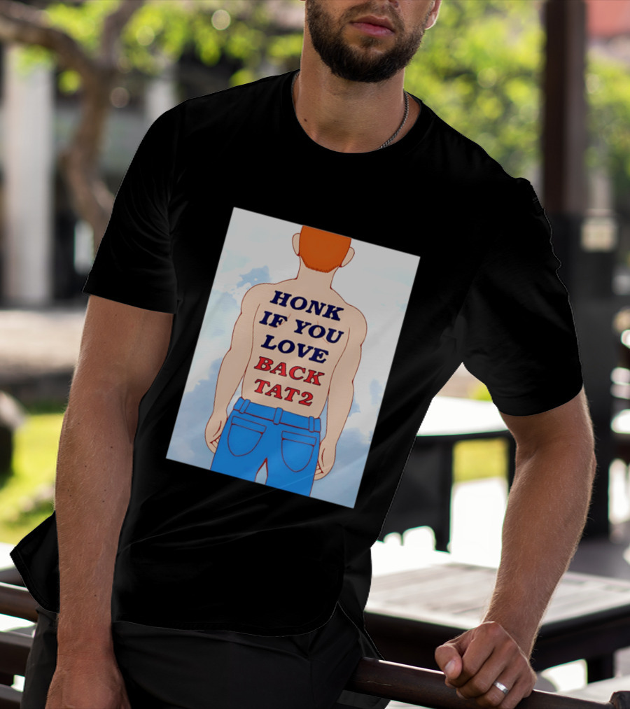 Honk If You Love Back Tat 2 Text On Cartoon Back Tattoo T-Shirt