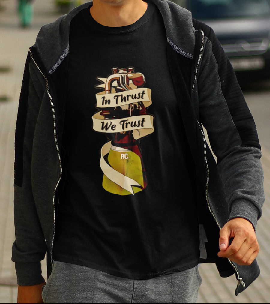 In Thrust We Trust RC Rocket Engine T-Shirt