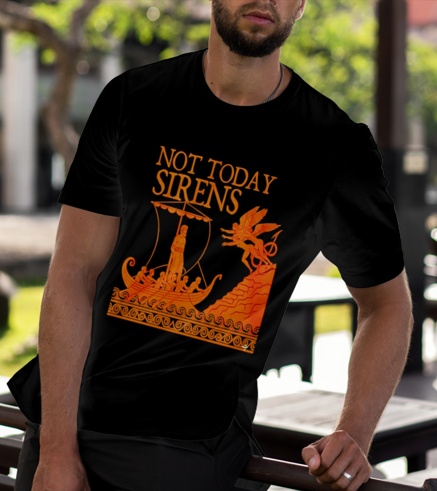Not Today Sirens Odysseus The Odyssey Ancient Greek Epic Ship Scene T-Shirt
