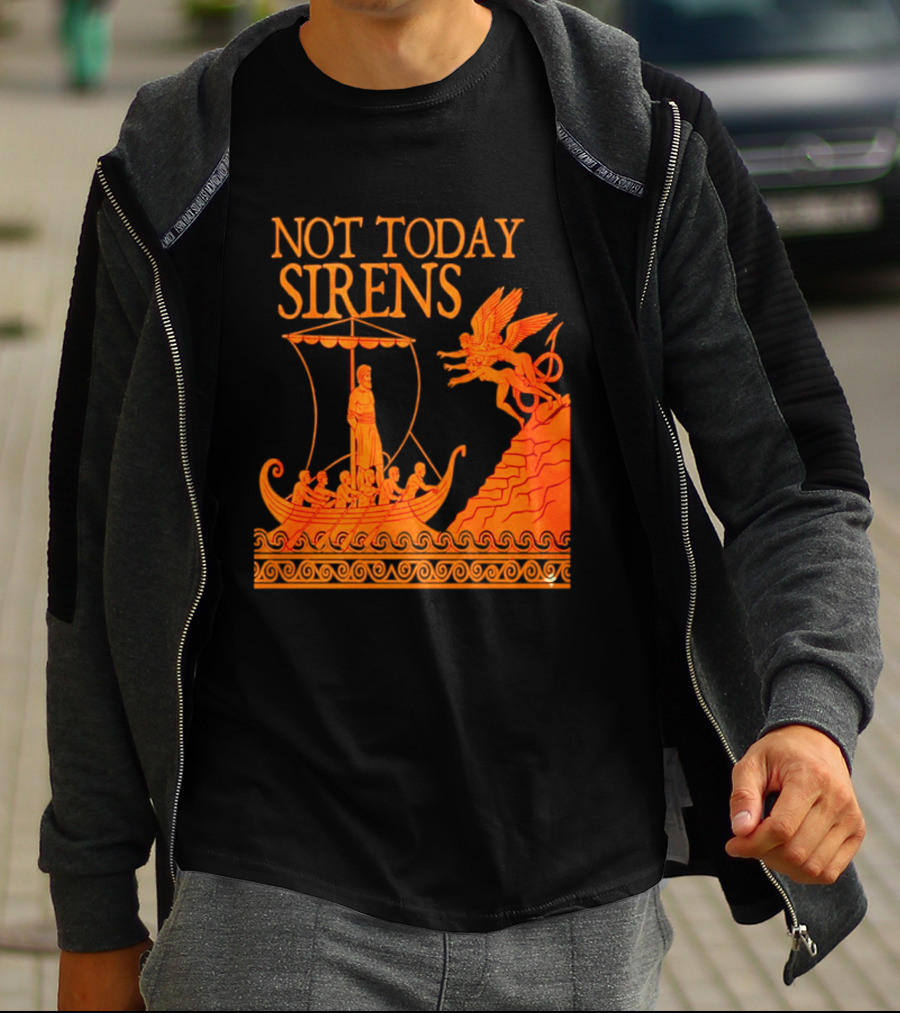 Not Today Sirens Odysseus The Odyssey Ancient Greek Epic Ship Scene T-Shirt